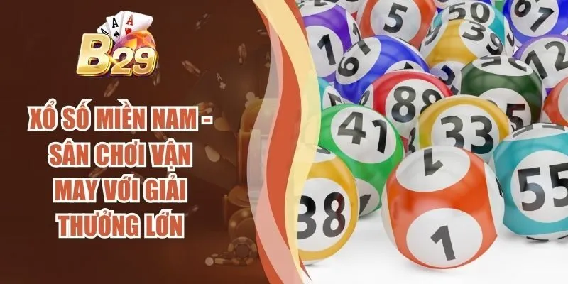 Xổ Số Miền Nam - Sân Chơi Vận May Với Giải Thưởng Lớn